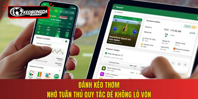 Đánh kèo thơm nhớ tuân thủ quy tắc để không lỗ vốn