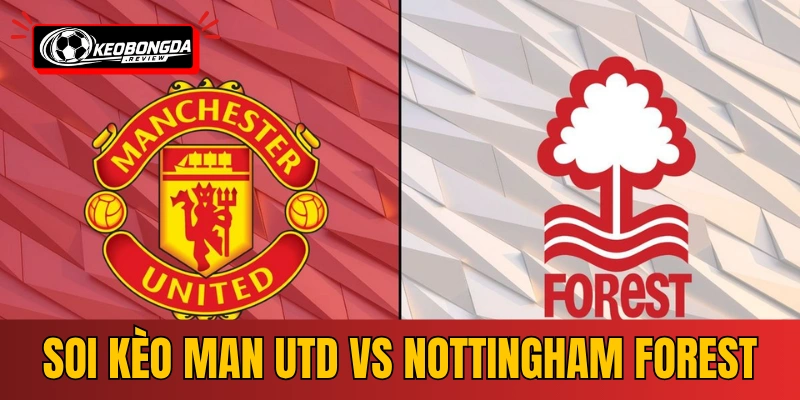 Soi Kèo Man Utd vs Nottingham Forest | 18:30 17/05/2026
