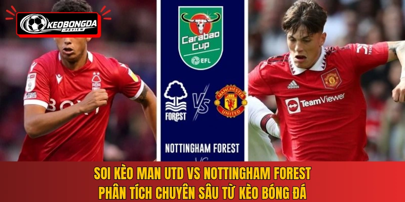 Soi kèo Man Utd vs Nottingham Forest - Phân tích chuyên sâu từ Kèo Bóng Đá